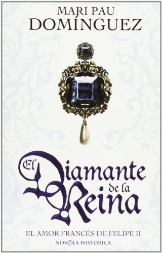 Diamante de la Reina, el - el amor frances de Felipe II (Bolsillo (la Esfera))